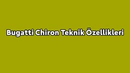 Bugatti Chiron Teknik Özellikleri Açıklandı