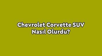 Chevrolet Corvette Suv Nasıl Olurdu?
