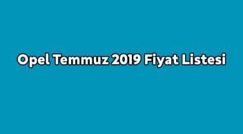 Opel Temmuz 2019 Fiyat Listesi Açıklandı