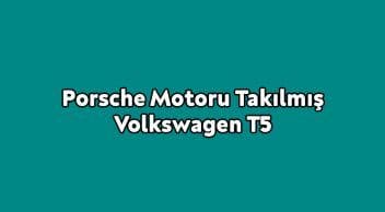 Porsche Motoru Takılmış Volkswagen T5