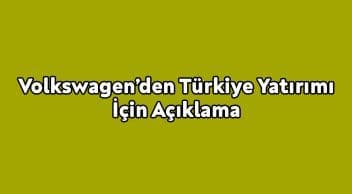 Volkswagen Türkiye Yatırımı İçin Açıklama Geldi