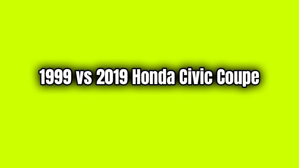 1999 Vs 2019 Honda Civic Coupe
