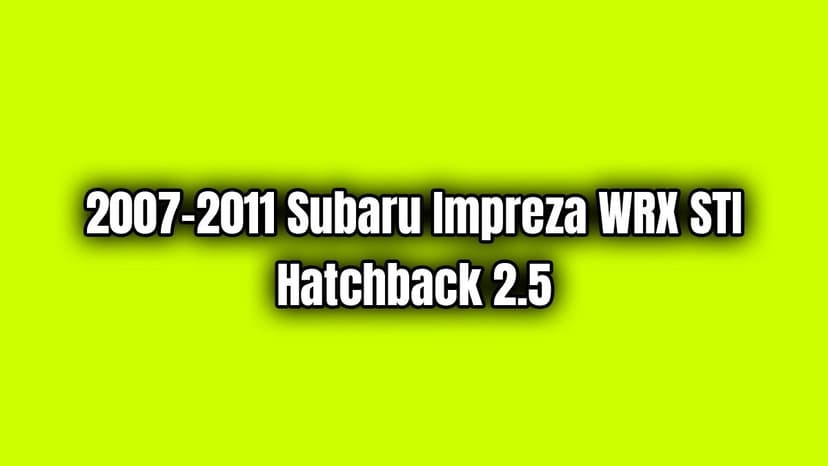 2007-2011 Subaru Impreza Wrx Sti Hatchback 2.5
