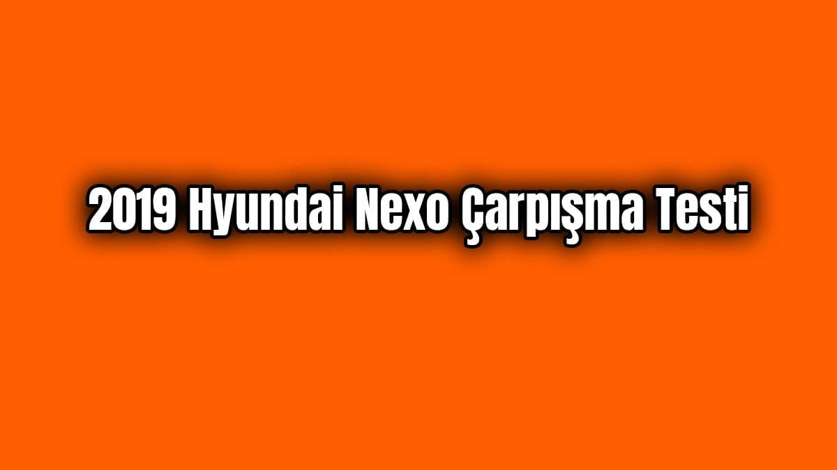 2019 Hyundai Nexo Çarpışma Testi