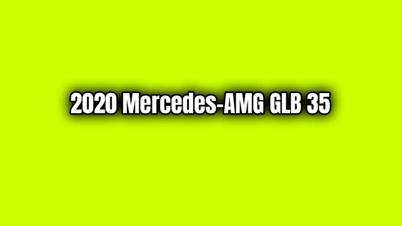 2020 Mercedes-Amg Glb 35 Özellikleri Açıklandı