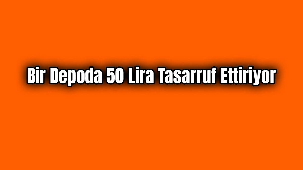 Bir Depoda 50 Lira Tasarruf Ettiriyor