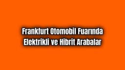 Frankfurt Otomobil Fuarında Elektrikli ve Hibrit Arabalar