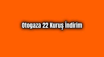 Son Dakika Otogaza 22 Kuruş İndirim