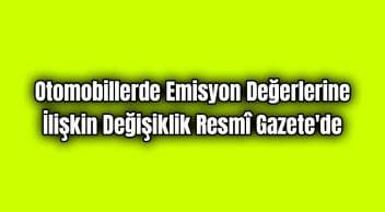 Otomobillerde Emisyon Değerlerine İlişkin Değişiklik