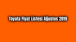 Toyota Fiyat Listesi Ağustos 2019