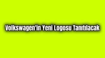Volkswagen’in Yeni Logosu Tanıtılacak