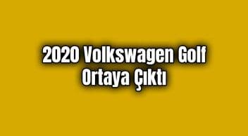 2020 Volkswagen Golf Ortaya Çıktı