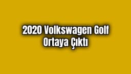 2020 Volkswagen Golf Ortaya Çıktı
