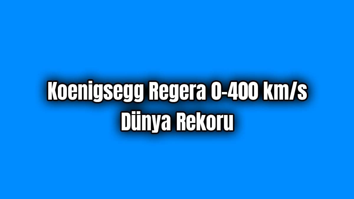 Koenigsegg Regera 0-400 Km/S Dünya Rekoru