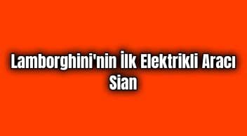 Lamborghini’nin İlk Elektrikli Aracı Sian Tanıtıldı