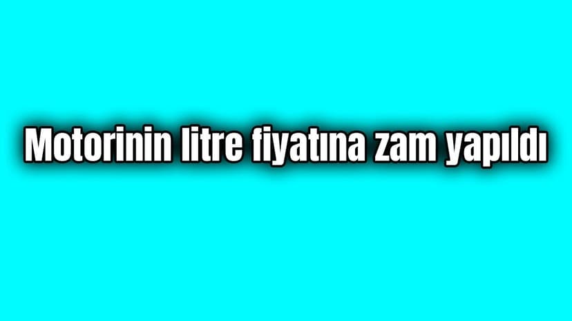 Motorinin Litre Fiyatına Zam Yapıldı