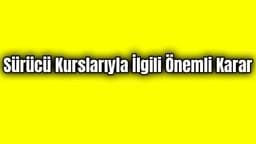 Sürücü Kurslarıyla İlgili Önemli Karar