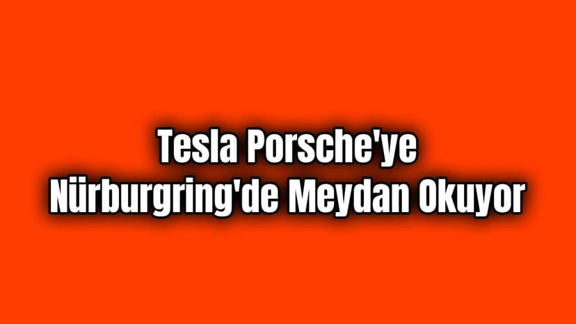 Tesla Porsche'ye Nürburgring'de Meydan Okuyor