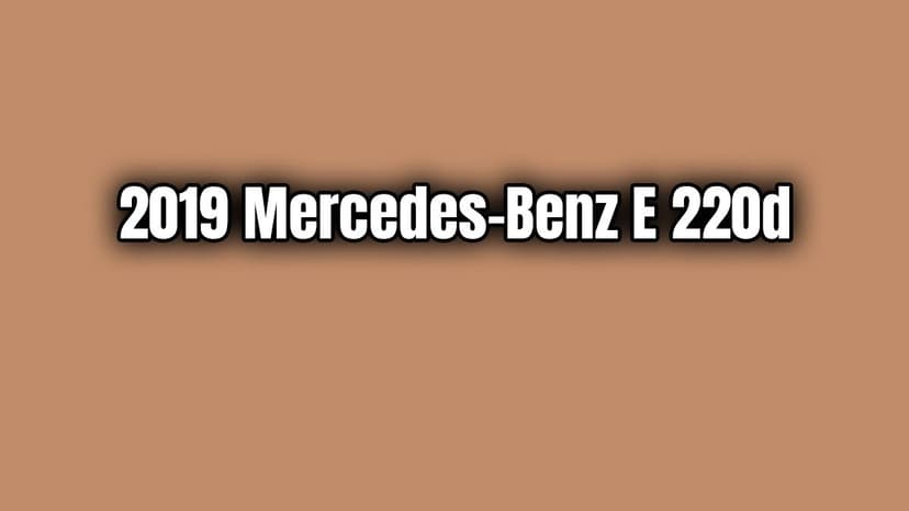 2019 Mercedes-Benz E 220D Özellikleri