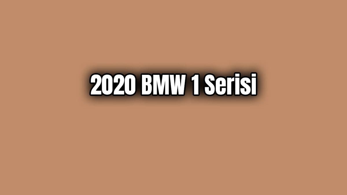 2020 Bmw 1 Serisi Dikkat Çeken Özellikleri