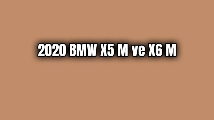 2020 Bmw X5 M ve X6 M Dikkat Çeken Özellikleri