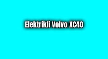 Elektrikli Volvo Xc40 400 Kilometre Menzille Geldi