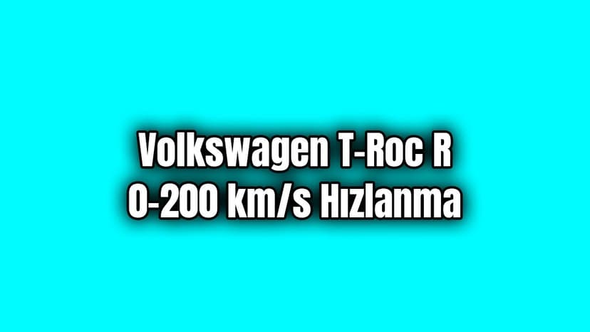 Yeni Volkswagen T-Roc R 0-200 Km/S Hızlanma