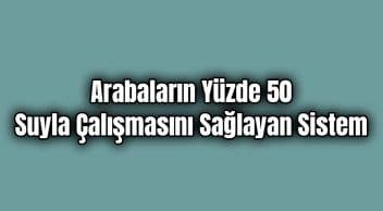 Arabaların Yüzde 50 Suyla Çalışmasını Sağlayan Sistem