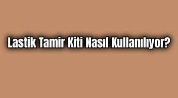 Lastik Tamir Kiti Nasıl Kullanılıyor?