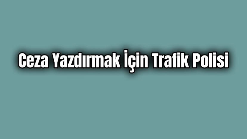 Kendisine Ceza Yazdırmak İçin 1 Saat Trafik Polisi Aradı