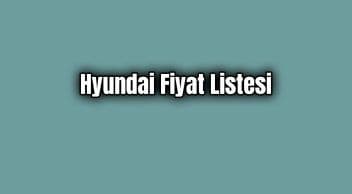 Hyundai Fiyat Listesi