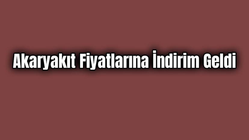 Benzin ve Motorin Litre Fiyatlarına İndirim Geldi