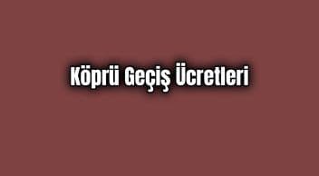 2020 Köprü Geçiş Ücretleri ne Kadar Oldu?