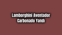 1.250 Hp Lamborghini Aventador Carbonado Tünelde Yandı