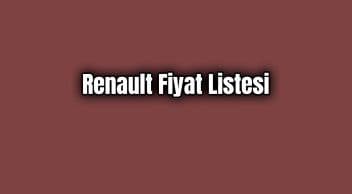 Güncel Renault Fiyat Listesi