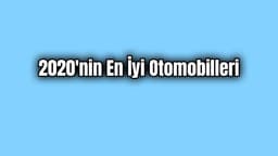 2020’Nin En İyi Otomobilleri Belli Oldu