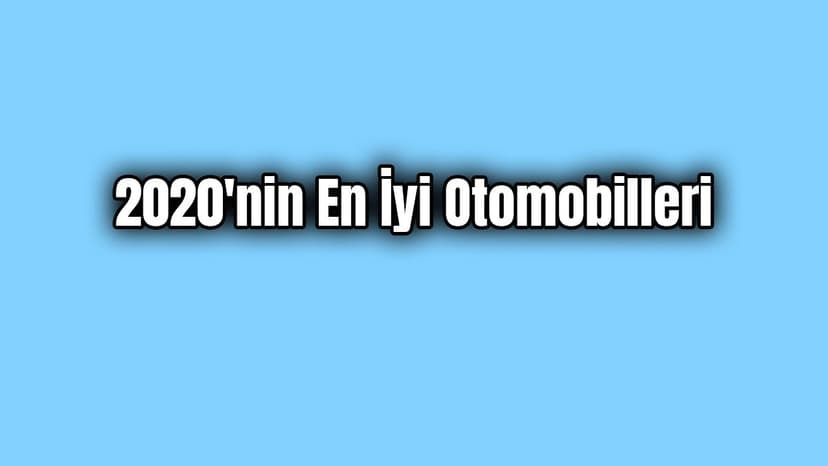 2020’Nin En İyi Otomobilleri Belli Oldu