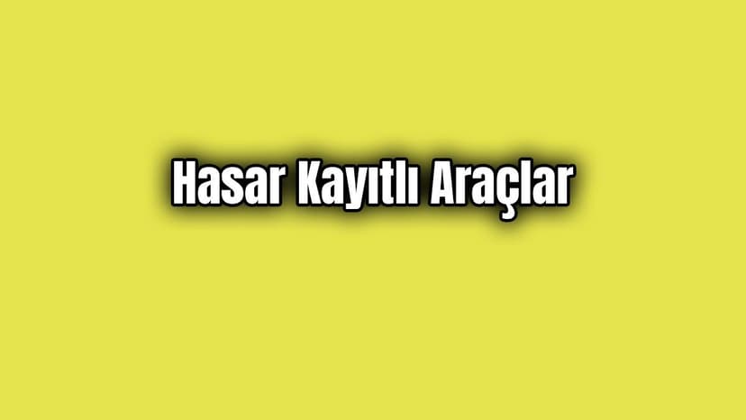 Hasar Kayıtlı Araçlarla İlgili Önemli Gelişme