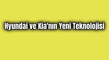Hyundai ve Kia’nın Yeni Teknolojisi