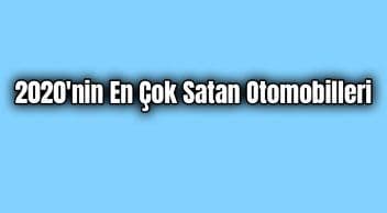 2020’Nin En Çok Satan Otomobilleri Belli Oldu