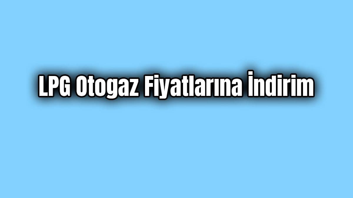 Lpg Otogaz Fiyatlarına Büyük İndirim Geliyor