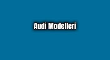 Audi Modelleri ve Fiyatları