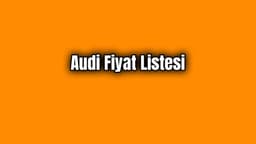 Audi Nisan 2020 Fiyat Listesi Açıklandı