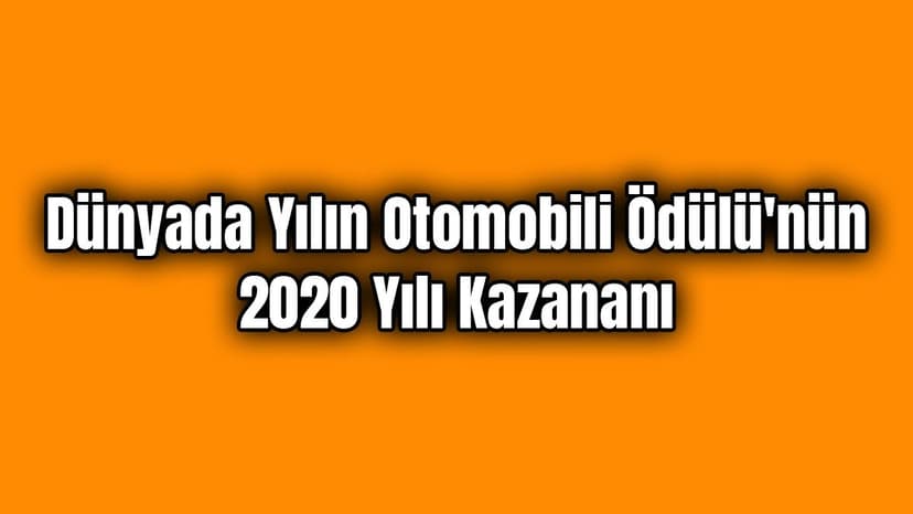 Dünyada Yılın Otomobili Ödülü'nün 2020 Yılı Kazananı