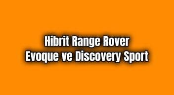 Hibrit Range Rover Evoque ve Discovery Sport Özellikleri