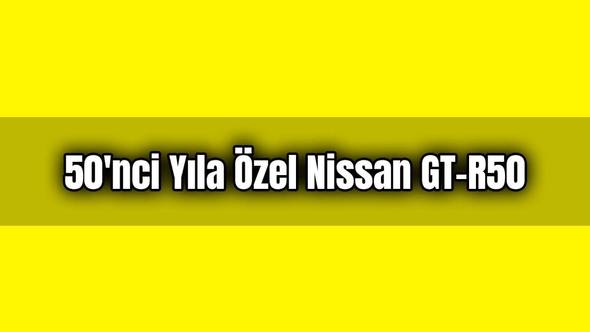 50’Nci Yıla Özel Nissan Gt-R50
