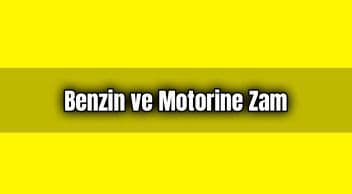 Benzin ve Motorin Fiyatlarına Zam Geldi