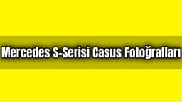 2021 Mercedes S-Serisi Casus Fotoğraflarıyla Ortaya Çıktı