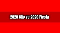 2020 Renault Clio ve 2020 Ford Fiesta Karşılaştırma