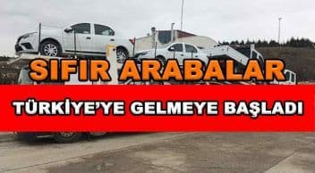 Sıfır Arabalar Türkiye’ye Gelmeye Başladı